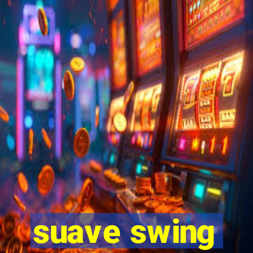 suave swing