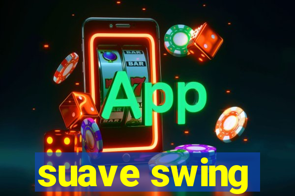 suave swing