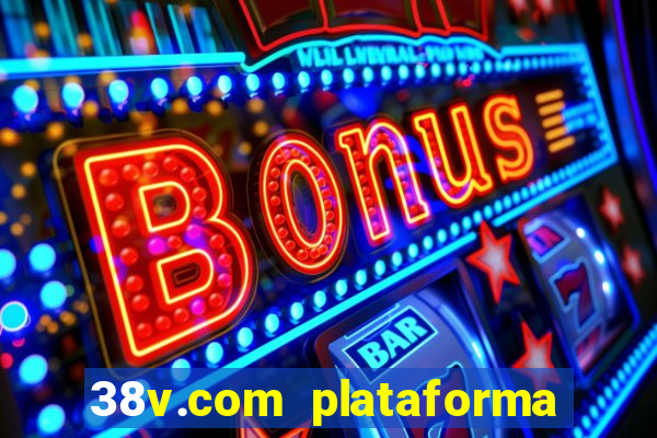 38v.com plataforma de jogos