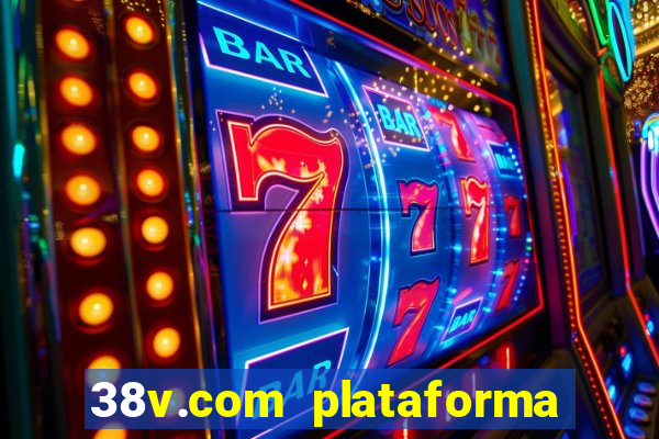 38v.com plataforma de jogos