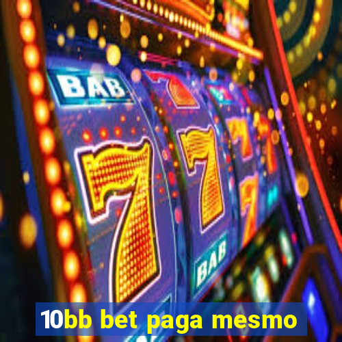 10bb bet paga mesmo