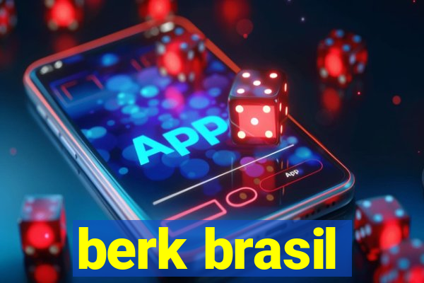 berk brasil