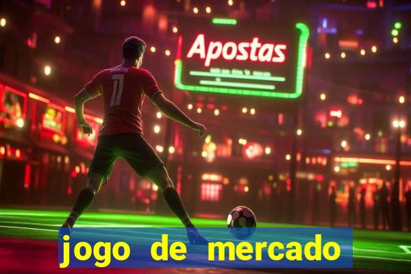 jogo de mercado dinheiro infinito