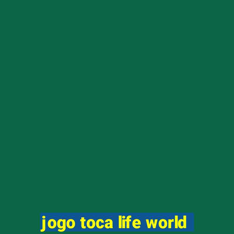 jogo toca life world