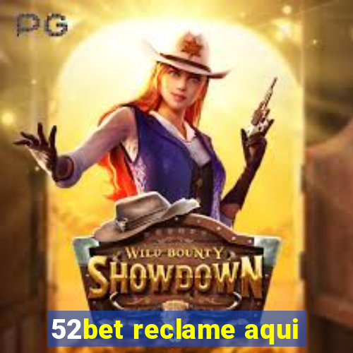 52bet reclame aqui