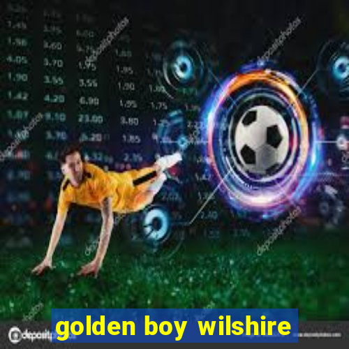 golden boy wilshire