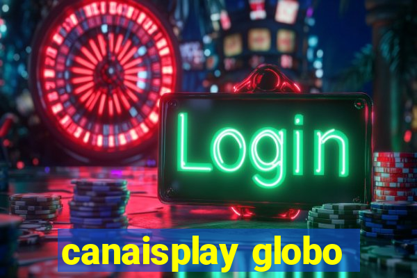 canaisplay globo