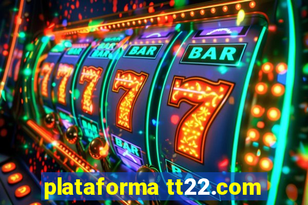 plataforma tt22.com