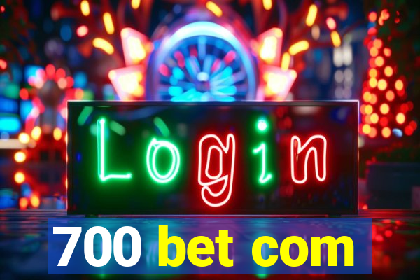 700 bet com