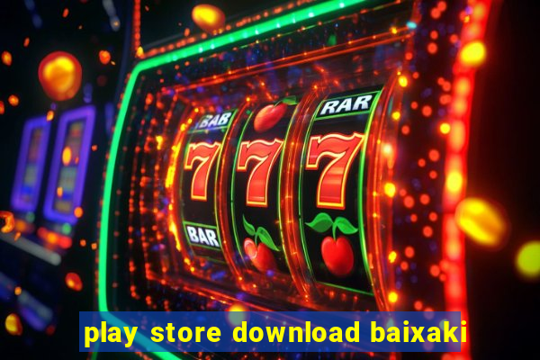 play store download baixaki