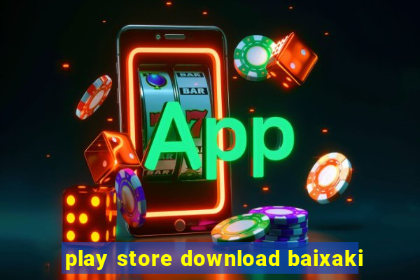 play store download baixaki