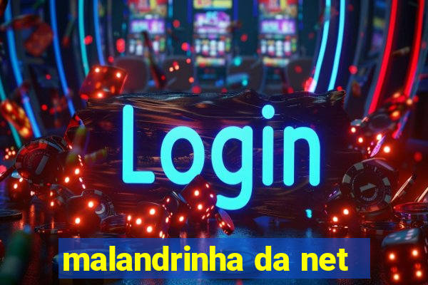 malandrinha da net