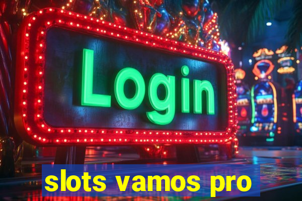 slots vamos pro