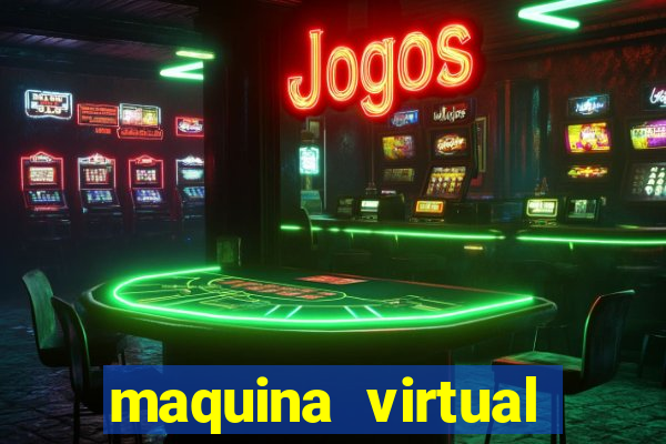 maquina virtual para jogar