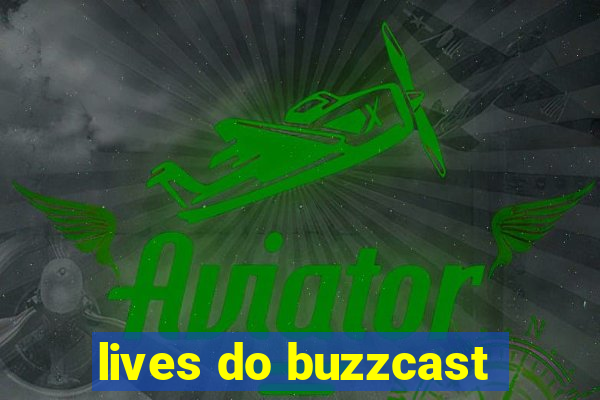 lives do buzzcast