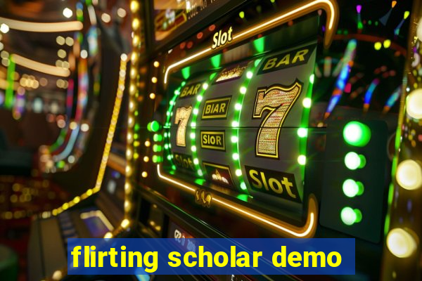 flirting scholar demo