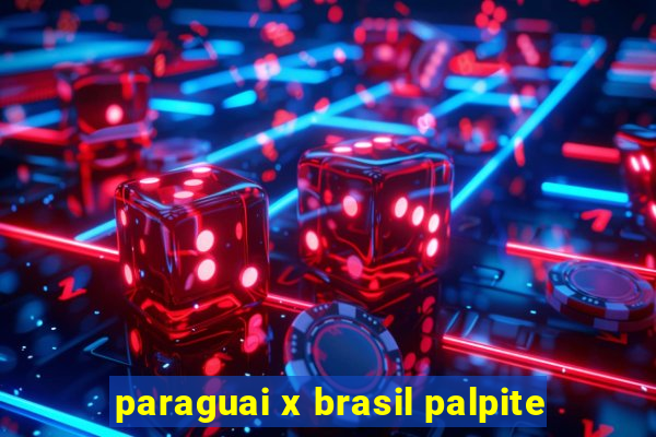 paraguai x brasil palpite