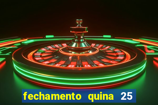 fechamento quina 25 garante quadra com