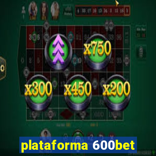 plataforma 600bet