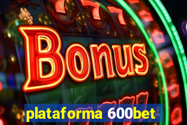 plataforma 600bet