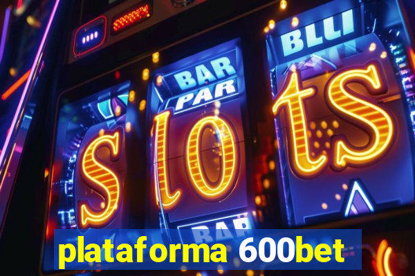 plataforma 600bet