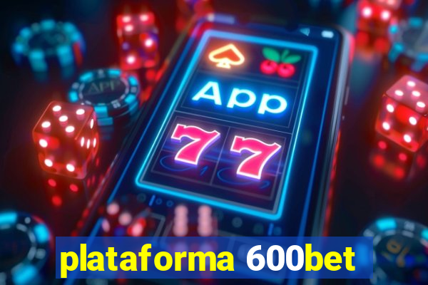 plataforma 600bet