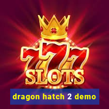 dragon hatch 2 demo