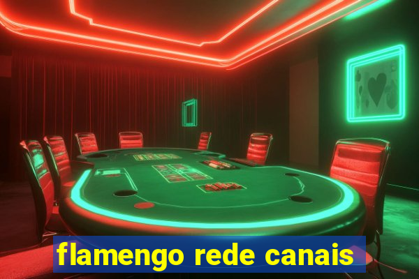 flamengo rede canais