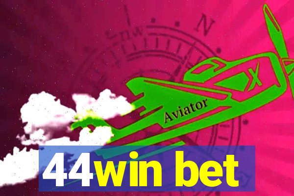 44win bet