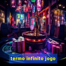 termo infinito jogo