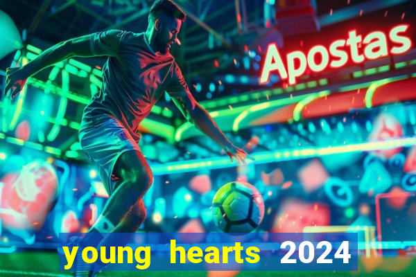 young hearts 2024 onde assistir