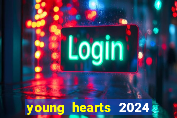 young hearts 2024 onde assistir