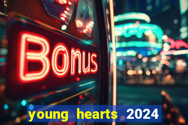 young hearts 2024 onde assistir