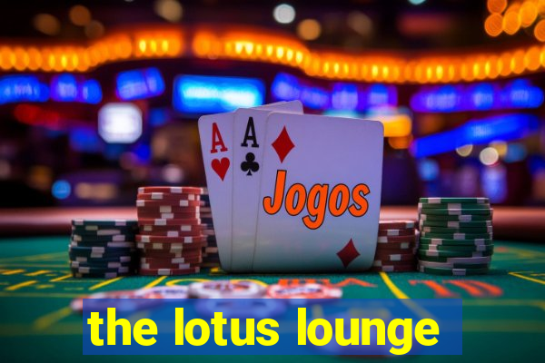 the lotus lounge