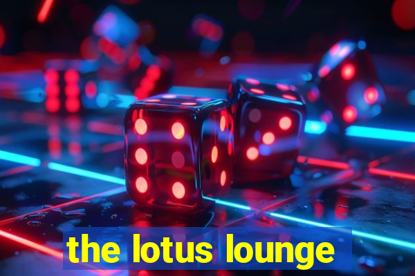 the lotus lounge