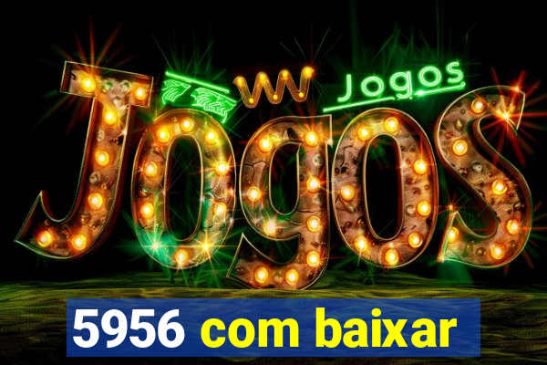 5956 com baixar