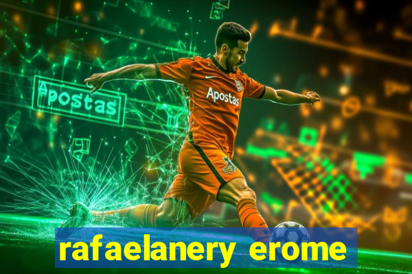 rafaelanery erome