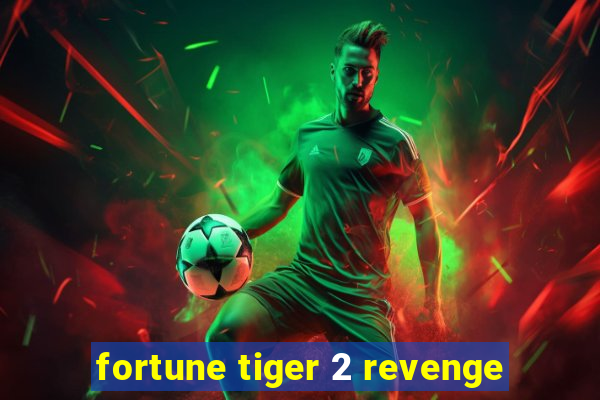 fortune tiger 2 revenge