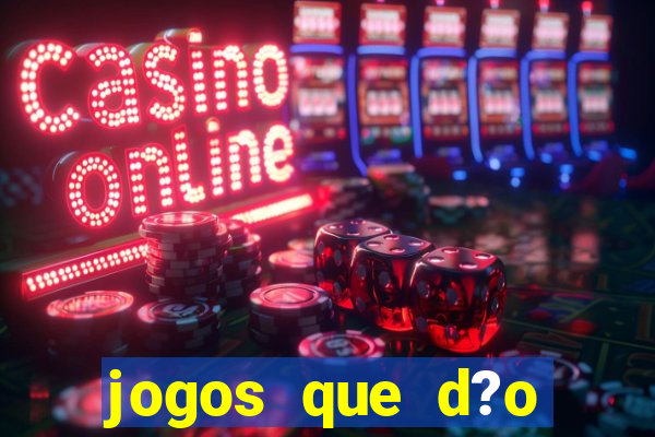 jogos que d?o dinheiro de verdade sem precisar depositar