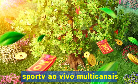 sportv ao vivo multicanais