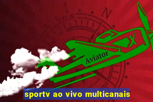 sportv ao vivo multicanais