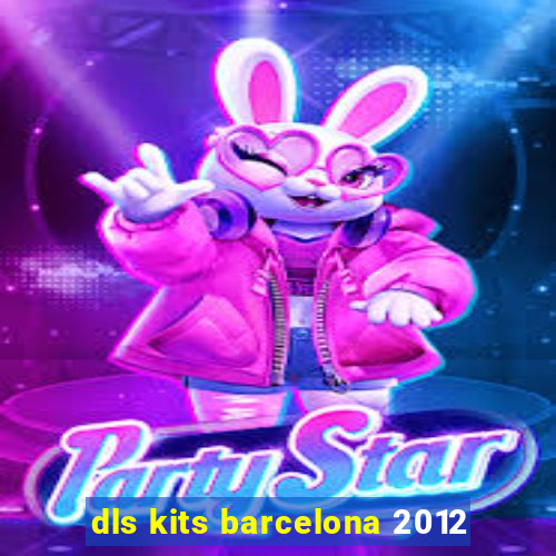 dls kits barcelona 2012