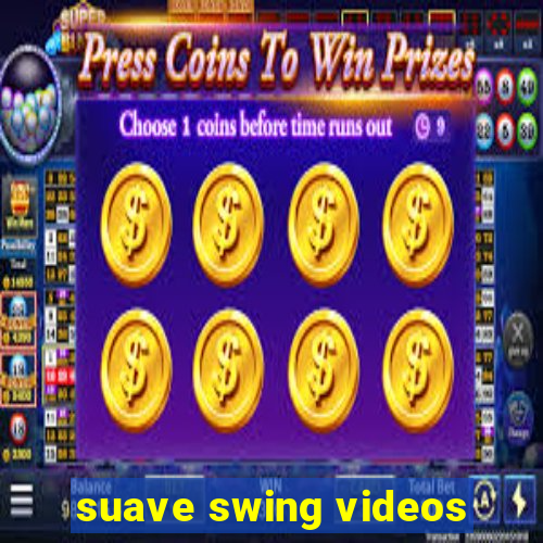 suave swing videos