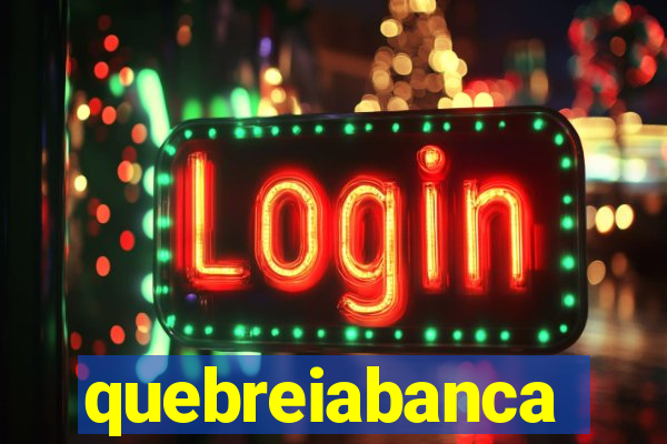 quebreiabanca