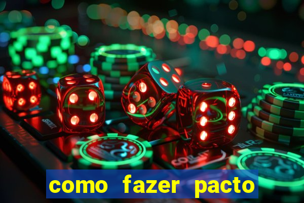 como fazer pacto da riqueza