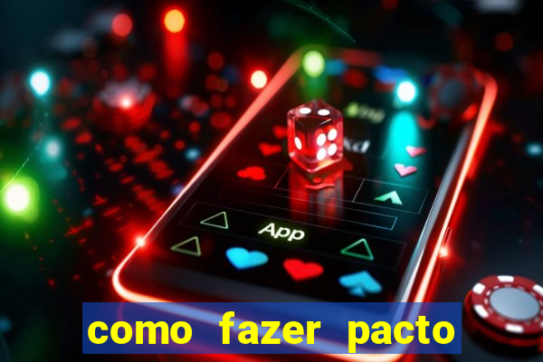 como fazer pacto da riqueza