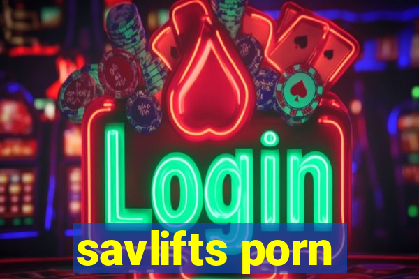 savlifts porn