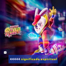 44444 significado espiritual