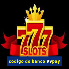 codigo do banco 99pay