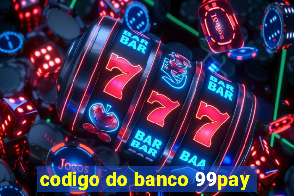 codigo do banco 99pay